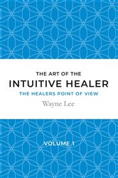 The art of the intuitive healer - volume 1 | Free Book