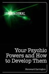 Your Psychic Powers and How to Develop Them | Free Book