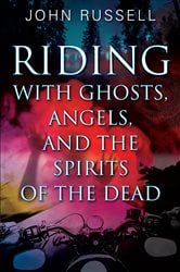 Riding with Ghosts, Angels, and the Spirits of the Dead | Free Book