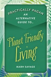 Practically Pagan - An Alternative Guide to Planet Friendly Living | Free Book