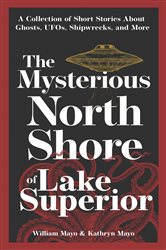 The Mysterious North Shore of Lake Superior (2nd ed.) | Free Book