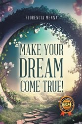 Make Your Dream Come True! | Free Book