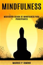 Mindfulness: meditación guiada de Mindfulness para principiantes | Free Book