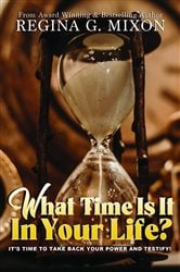 What Time Is It In Your Life? It's Time to...Take Back Your Power and Testify! | Free Book