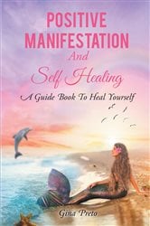 Positive Manifestation And Self Healing | Free Book