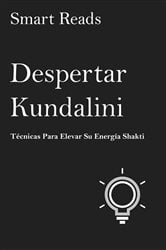 DESPERTAR KUNDALINI Técnicas Para Elevar Su Energía Shakti | Free Book