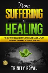 From Suffering to Healing. When Life Falls Apart, You Need Answers. You Need Healing. | Free Book