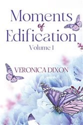 Moments of Edification: Volume 1 | Free Book