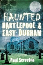 Haunted Hartlepool and East Durham | Free Book