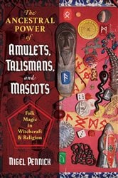 The Ancestral Power of Amulets, Talismans, and Mascots | Free Book