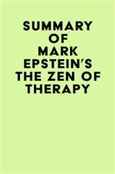 Summary of Mark Epstein's The Zen of Therapy | Free Book