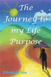 The Journey to my Life Purpose | Free Book