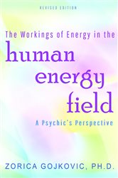 The Workings of Energy in the Human Energy Field (2nd ed.) | Free Book