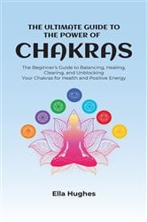 The Ultimate Guide to the Power of Chakras | Free Book