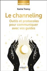 Le Channeling : Outils et protocoles pour communiquer avec vos guides | Free Book