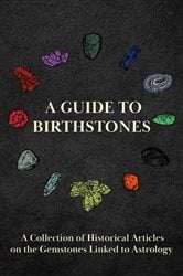 A Guide to Birthstones - A Collection of Historical Articles on the Gemstones Linked to Astrology | Free Book