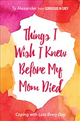 Things I Wish I Knew Before My Mom Died | Free Book